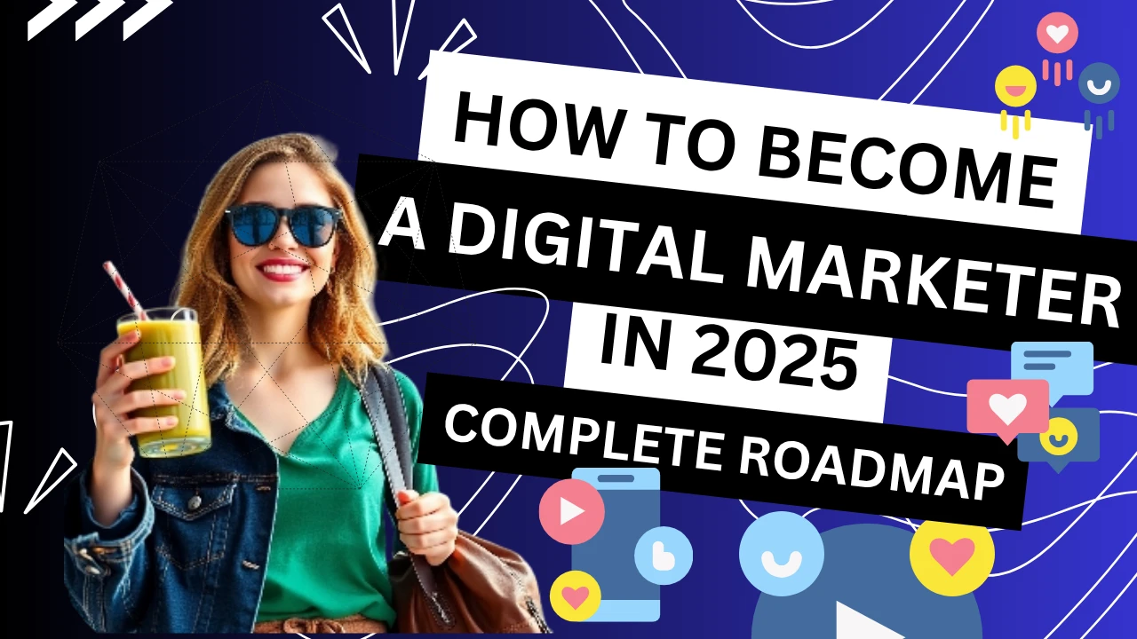 How to Become a Digital Marketer in 2025 – Complete Roadmap